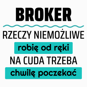 Broker - Rzeczy Niemożliwe Robię Od Ręki - Na Cuda Trzeba Chwilę Poczekać - Poduszka Biała