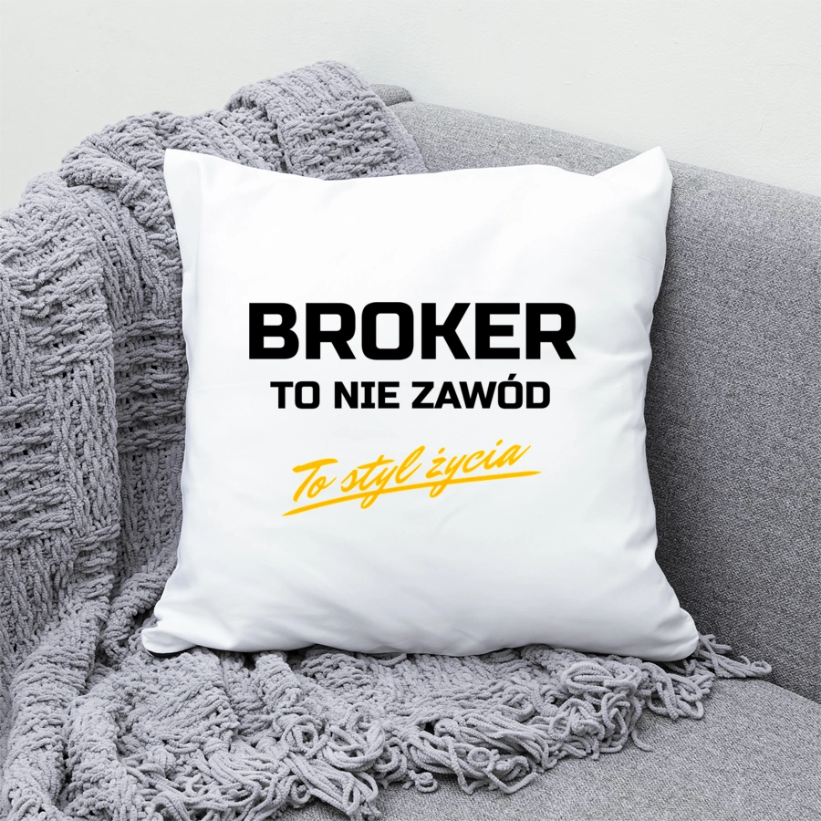 Broker To Nie Zawód - To Styl Życia - Poduszka Biała