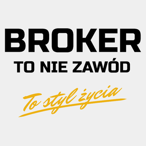 Broker To Nie Zawód - To Styl Życia - Męska Koszulka Biała