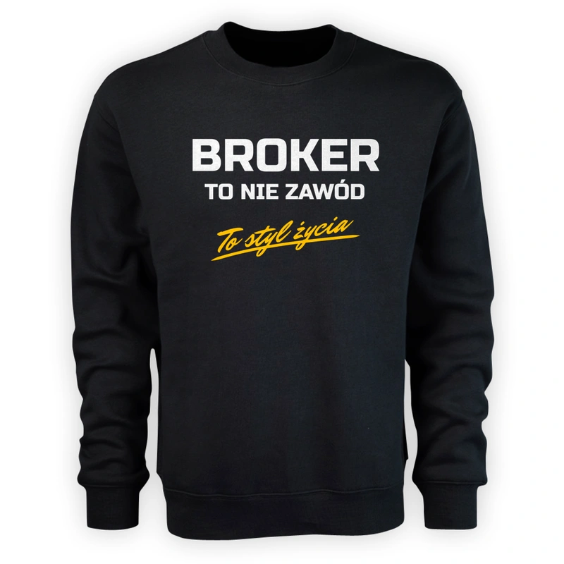 Broker To Nie Zawód - To Styl Życia - Męska Bluza Czarna