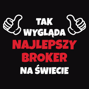 Tak Wygląda Najlepszy Broker Na Świecie - Męska Koszulka Czarna