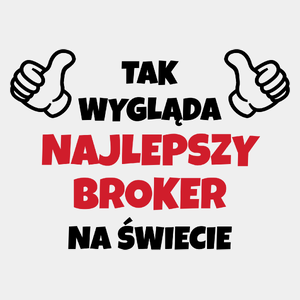 Tak Wygląda Najlepszy Broker Na Świecie - Męska Koszulka Biała