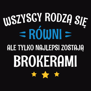 Tylko Najlepsi Zostają Brokerami - Męska Koszulka Czarna