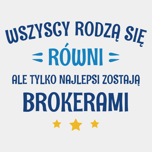 Tylko Najlepsi Zostają Brokerami - Męska Koszulka Biała