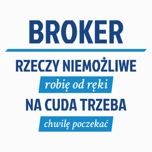 Broker - Rzeczy Niemożliwe Robię Od Ręki - Na Cuda Trzeba Chwilę Poczekać - Poduszka Biała