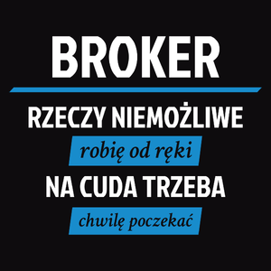 Broker - Rzeczy Niemożliwe Robię Od Ręki - Na Cuda Trzeba Chwilę Poczekać - Męska Bluza z kapturem Czarna