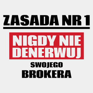 Zasada Nr 1 - Nigdy Nie Denerwuj Swojego Brokera - Męska Koszulka Biała