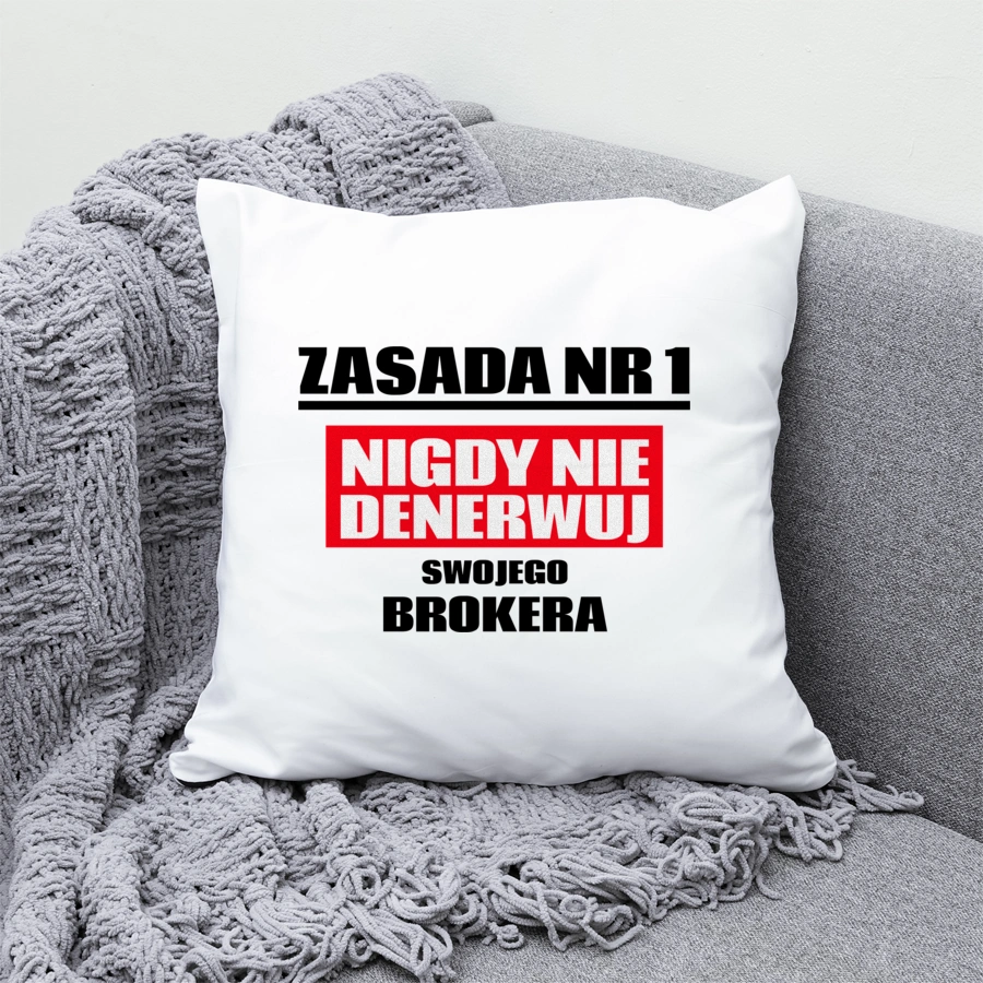 Zasada Nr 1 - Nigdy Nie Denerwuj Swojego Brokera - Poduszka Biała