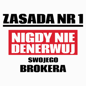 Zasada Nr 1 - Nigdy Nie Denerwuj Swojego Brokera - Poduszka Biała