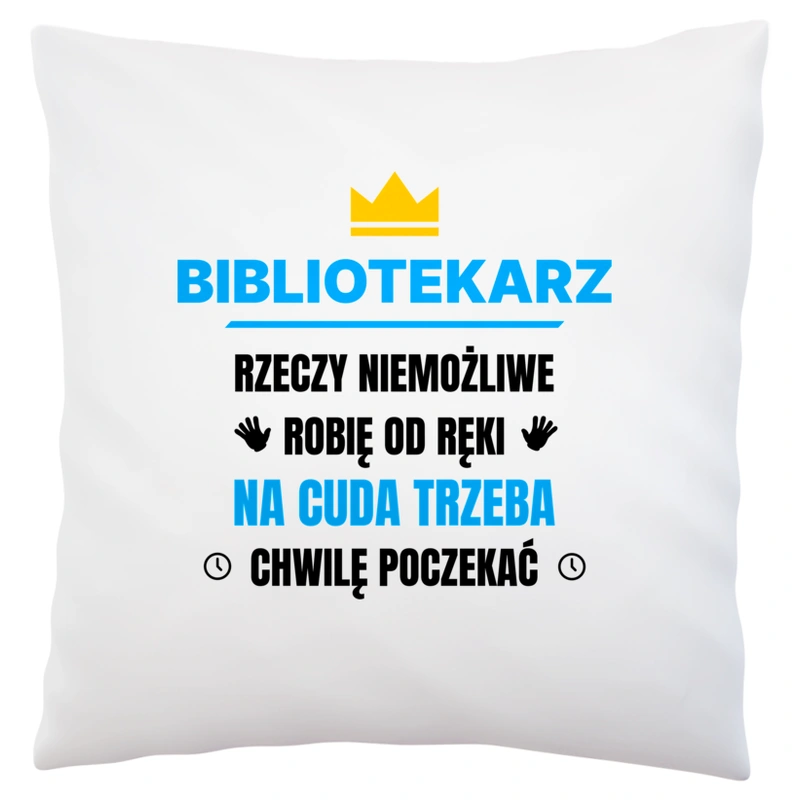 Bibliotekarz Rzeczy Niemożliwe Robię Od Ręki - Poduszka Biała