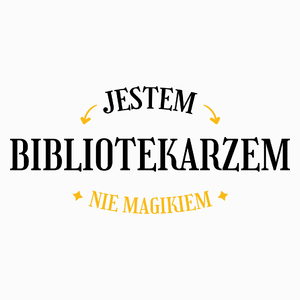 Jestem Bibliotekarzem Nie Magikiem - Poduszka Biała