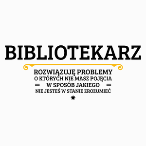 Bibliotekarz - Rozwiązuje Problemy O Których Nie Masz Pojęcia - Poduszka Biała