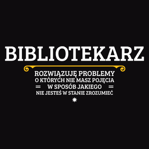 Bibliotekarz - Rozwiązuje Problemy O Których Nie Masz Pojęcia - Męska Bluza z kapturem Czarna