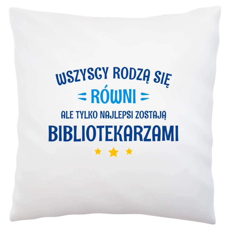 Tylko Najlepsi Zostają Bibliotekarzami - Poduszka Biała