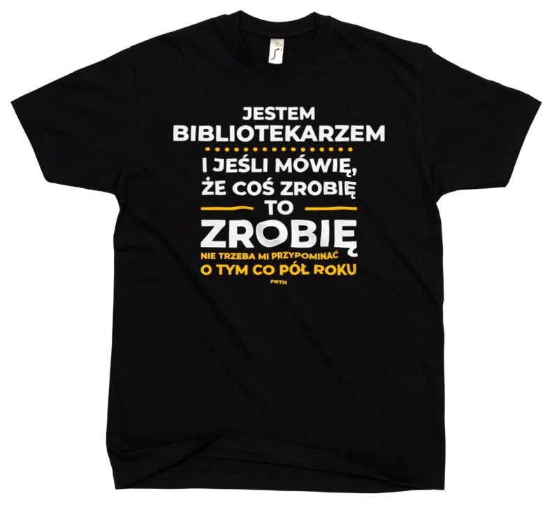 Jeśli Bibliotekarz Mówi Że Zrobi, To Zrobi - Męska Koszulka Czarna