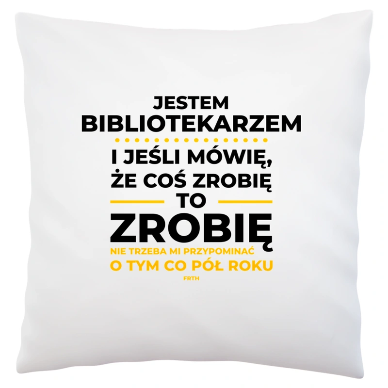 Jeśli Bibliotekarz Mówi Że Zrobi, To Zrobi - Poduszka Biała