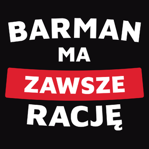 Barman Ma Zawsze Rację - Męska Bluza Czarna