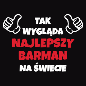 Tak Wygląda Najlepszy Barman Na Świecie - Męska Koszulka Czarna