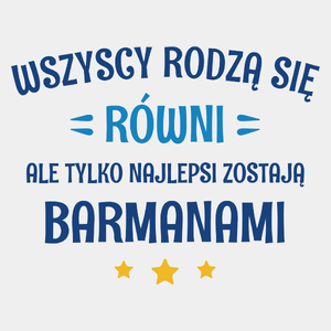 Tylko Najlepsi Zostają Barmanami - Męska Koszulka Biała