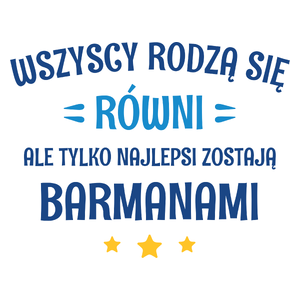 Tylko Najlepsi Zostają Barmanami - Kubek Biały