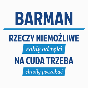 Barman - Rzeczy Niemożliwe Robię Od Ręki - Na Cuda Trzeba Chwilę Poczekać - Poduszka Biała