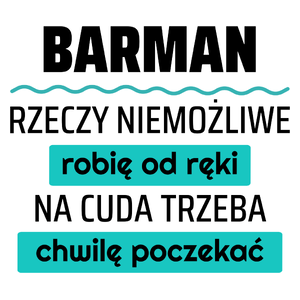 Barman - Rzeczy Niemożliwe Robię Od Ręki - Na Cuda Trzeba Chwilę Poczekać - Kubek Biały