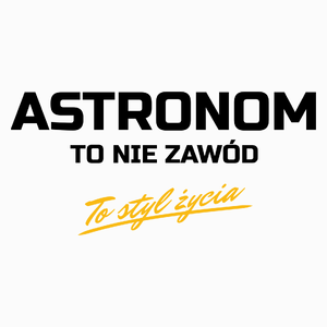 Astronom To Nie Zawód - To Styl Życia - Poduszka Biała