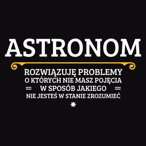 Astronom - Rozwiązuje Problemy O Których Nie Masz Pojęcia - Męska Bluza z kapturem Czarna