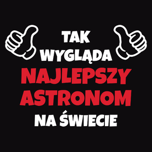 Tak Wygląda Najlepszy Astronom Na Świecie - Męska Koszulka Czarna