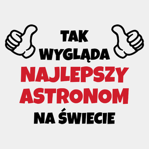 Tak Wygląda Najlepszy Astronom Na Świecie - Męska Koszulka Biała