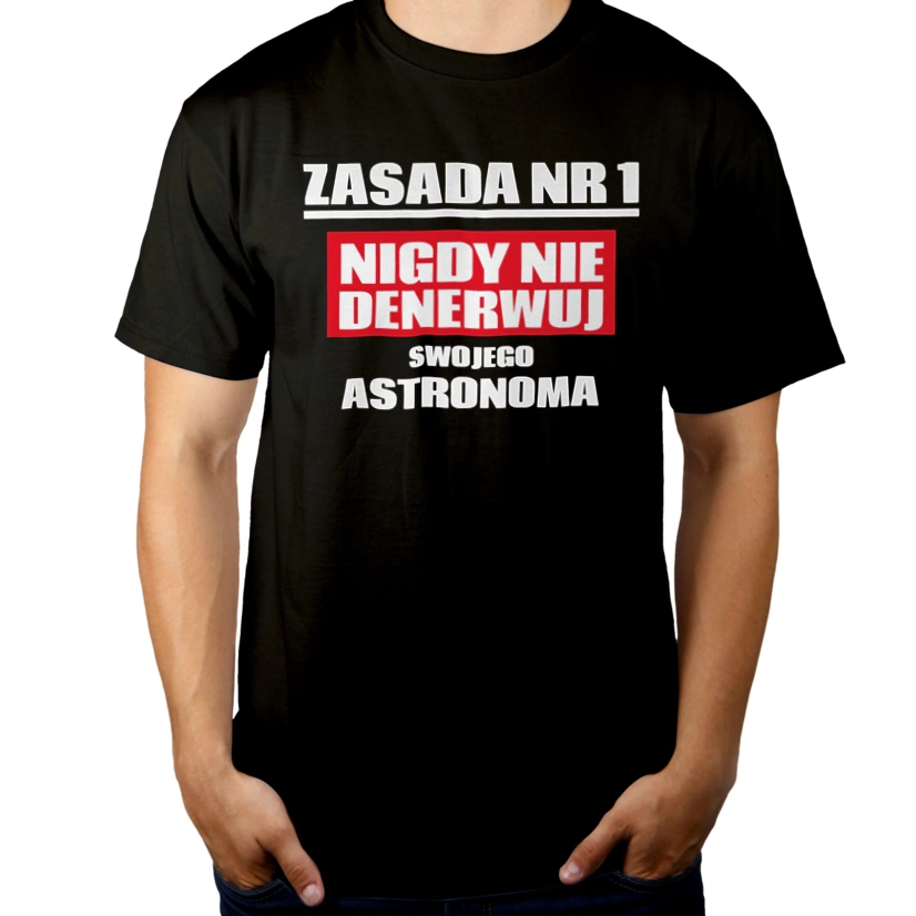 Zasada Nr 1 - Nigdy Nie Denerwuj Swojego Astronoma - Męska Koszulka Czarna