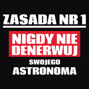 Zasada Nr 1 - Nigdy Nie Denerwuj Swojego Astronoma - Męska Koszulka Czarna