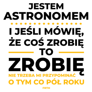 Jeśli Astronom Mówi Że Zrobi, To Zrobi - Kubek Biały