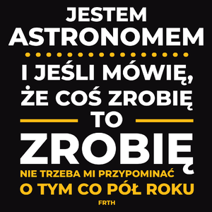 Jeśli Astronom Mówi Że Zrobi, To Zrobi - Męska Bluza z kapturem Czarna