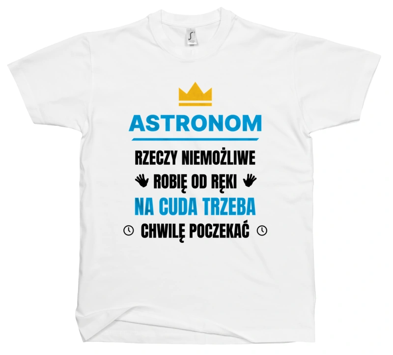 Astronom Rzeczy Niemożliwe Robię Od Ręki - Męska Koszulka Biała