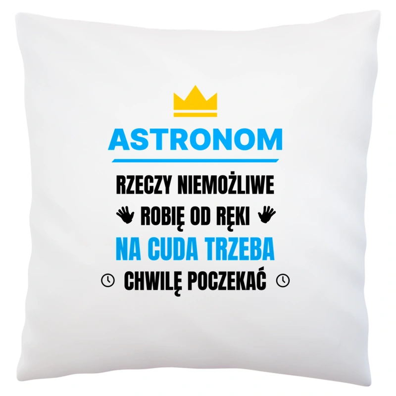 Astronom Rzeczy Niemożliwe Robię Od Ręki - Poduszka Biała