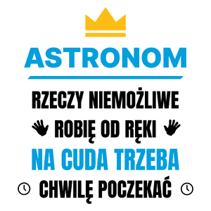 Astronom Rzeczy Niemożliwe Robię Od Ręki - Kubek Biały