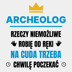 Archeolog Rzeczy Niemożliwe Robię Od Ręki - Męska Koszulka Biała