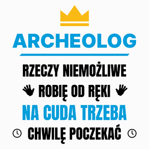 Archeolog Rzeczy Niemożliwe Robię Od Ręki - Poduszka Biała