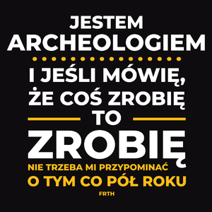 Jeśli Archeolog Mówi Że Zrobi, To Zrobi - Męska Bluza z kapturem Czarna