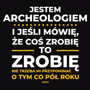 Jeśli Archeolog Mówi Że Zrobi, To Zrobi - Męska Bluza Czarna