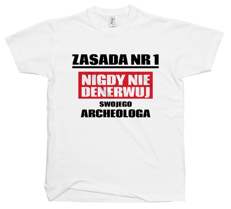 Zasada Nr 1 - Nigdy Nie Denerwuj Swojego Archeologa - Męska Koszulka Biała