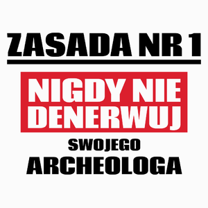 Zasada Nr 1 - Nigdy Nie Denerwuj Swojego Archeologa - Poduszka Biała