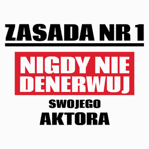 Zasada Nr 1 - Nigdy Nie Denerwuj Swojego Aktora - Poduszka Biała