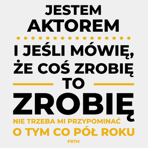 Jeśli Aktor Mówi Że Zrobi, To Zrobi - Męska Koszulka Biała