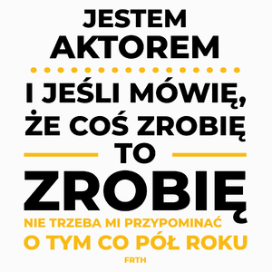 Jeśli Aktor Mówi Że Zrobi, To Zrobi - Poduszka Biała