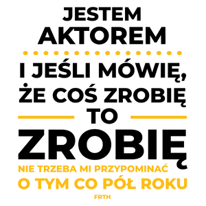 Jeśli Aktor Mówi Że Zrobi, To Zrobi - Kubek Biały