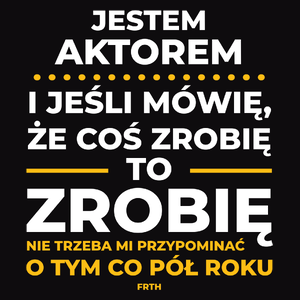 Jeśli Aktor Mówi Że Zrobi, To Zrobi - Męska Bluza z kapturem Czarna