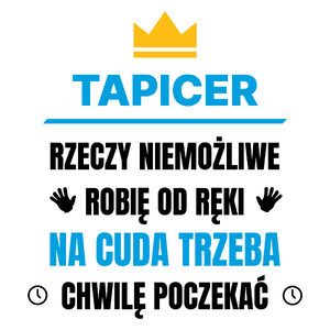 Tapicer Rzeczy Niemożliwe Robię Od Ręki - Kubek Biały