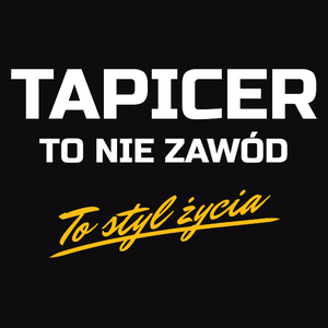 Tapicer To Nie Zawód - To Styl Życia - Męska Koszulka Czarna